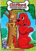 Clifford the Big Red Dog Growing up with Clifford