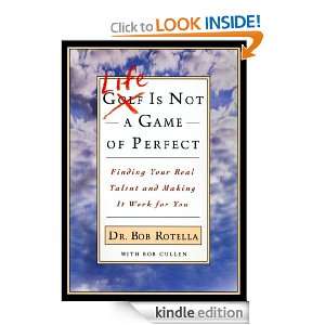 Life is Not a Game of Perfect Dr. Bob Rotella, Bob Cullen  
