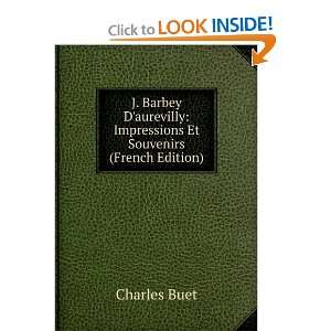  J. Barbey dAurevilly; impressions et souvenirs (French 