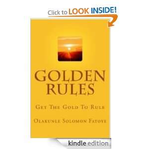 Golden Rules Get The Gold To Rule Olakunle Solomon Fatoye  