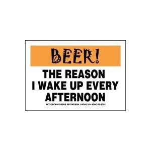 Labels BEER THE REASON I WAKE UP EVERY AFTERNOON 3 1/2 x 5 Adhesive 