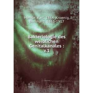  Bakteriologie des weiblichen Genitalkanales . v.1 Karl 