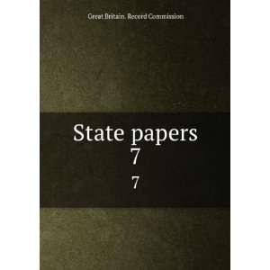  State papers. 7 Great Britain. Record Commission Books