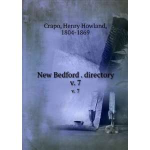   New Bedford . directory. v. 7 Henry Howland, 1804 1869 Crapo Books