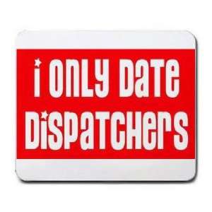  I ONLY DATE DISPATCHERS Mousepad
