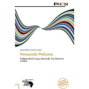    Pensacola Pelicans (9786138570868) Claus Matthias Benedict Books