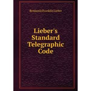    Liebers Standard Telegraphic Code Benjamin Franklin Lieber Books