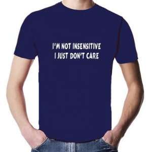  Funny Tshirt Im Not Insensitive I Just Dont Care NAVY 