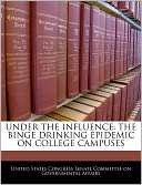 Under the Influence The Binge Drinking Epidemic on College Campuses