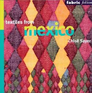   Textiles from Mexico (Fabric Folios Series) by Chloe 