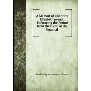  A Memoir of Charlotte Elizabeth pseud. Embracing the 