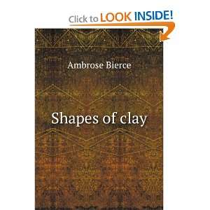  Shapes of clay Ambrose Bierce Books