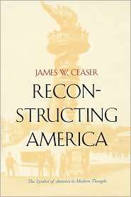 Reconstructing America The Symbol of America in Modern Thought 
