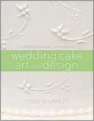 Wedding Cake Art and Design A Professional Approach, (0470381337 