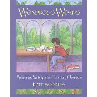 Wondrous Words Writers and Writing in the Elementary Classroom 