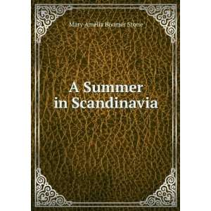  A Summer in Scandinavia Mary Amelia Boomer Stone Books