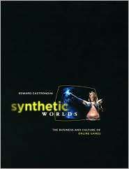 Synthetic Worlds The Business and Culture of Online Games 