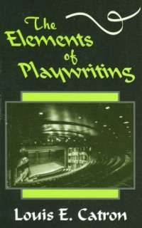 the elements of playwriting louis e catron paperback $ 15