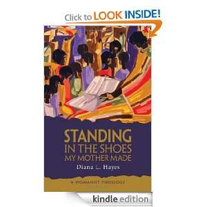 Standing in the Shoes My Mother Made A Womanist Theology Diana Hayes 