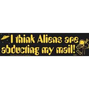  I Think Aliens Are Abducting My Mail bumper stricker 