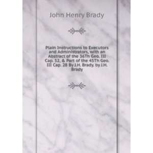   Geo. III Cap. 28 By J.H. Brady. by J.H. Brady John Henry Brady Books