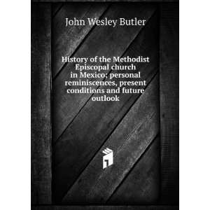   , present conditions and future outlook John Wesley Butler Books