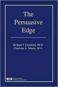 The Persuasive Edge, (1930056737), Richard J. Crawford, Textbooks 