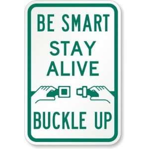  Be Smart Stay Alive Buckle Up Diamond Grade Sign, 18 x 12 