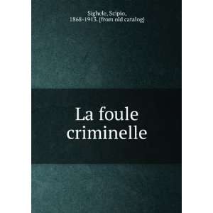 La Foule Criminelle Essai De Psychologie Collective (French Edition)