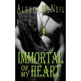 Immortal of My Heart (Immortal Series) by Alexis McNeil (Feb 6, 2011)