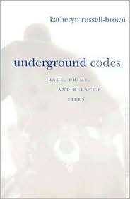 Underground Codes Race, Crime and Related Fires, (0814775411 