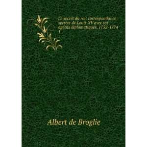   diplomatiques, 1752 1774. 1 Albert de, 1821 1901 Broglie Books