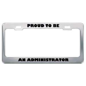  IM Proud To Be An Administrator Profession Career License 