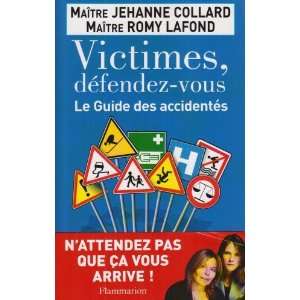 Victimes, défendez vous  Le Guide des accidentés Jehanne Collard 