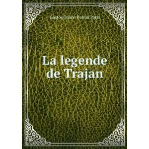  La legende de Trajan Gaston Bruno Paulin Paris Books