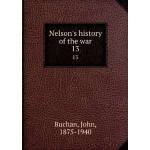    Nelsons history of the war. 13 John, 1875 1940 Buchan Books