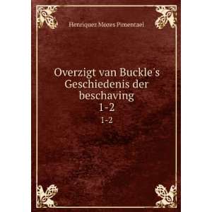  Overzigt van Buckles Geschiedenis der beschaving. 1 2 