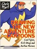 Drawing the New Adventure Cartoons Cool Spies, Evil Guys and Action 