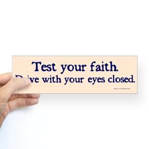  Test Your Faith Humor Bumper Sticker by  Arts 