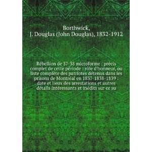   le dhonneur. J. Douglas (John Douglas), 1832 1912 Borthwick Books