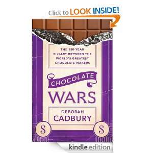 Chocolate Wars Deborah Cadbury  Kindle Store