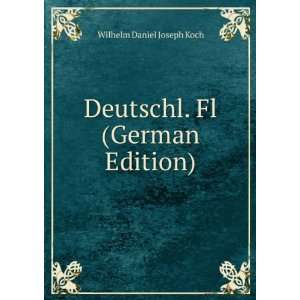  Deutschl. Fl (German Edition) Wilhelm Daniel Joseph Koch Books
