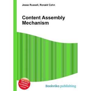  Content Assembly Mechanism Ronald Cohn Jesse Russell 