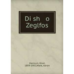  Di sh o Zeglfos Knut, 1859 1952,Mark, Aaron Hamsun Books