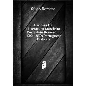   RomÃ©ro . 1500 1830 (Portuguese Edition) SÃ­lvio Romero Books