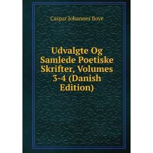   Skrifter, Volumes 3 4 (Danish Edition) Caspar Johannes Boye Books