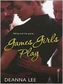   Games Girls Play by Deanna Lee, Kensington Publishing 