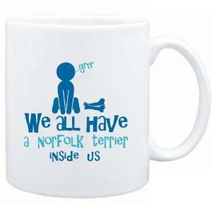  Mug White  WE ALL HAVE A Norfolk Terrier INSIDE US 