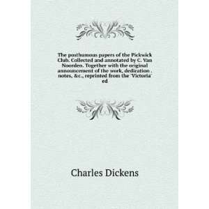   notes, &c., reprinted from the Victoria ed Charles Dickens Books