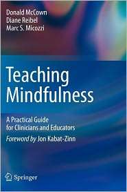 Teaching Mindfulness A Practical Guide for Clinicians and Educators 